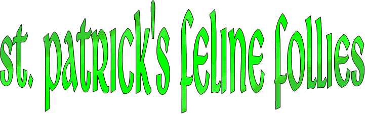 St Patrick's Feline Follies